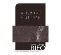 Franco Berardi After the Future (Tascabile)