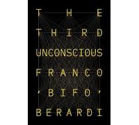 Franco Berardi The Third Unconscious (Copertina rigida)