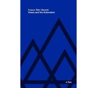Franco 'Bifo' Berardi Chaos and the Automaton (Tascabile) E-flux