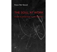 Franco "Bifo" Berardi The Soul at Work (Tascabile) Semiotext(e) / Foreign Agents