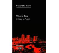 Franco Bifo Berardi Thinking after Gaza (Tascabile)