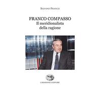FRANCO COMPASSO - IL MERIDIONALISTA DELLA RAGIONE