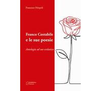 Franco Costabile e le sue poesie. Antologia ad uso scolastico. Ediz. per la scuola