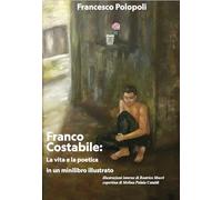 Franco Costabile: la vita e la poetica in un minilibro illustrato. Ediz. illustrata