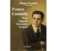 Franco Costabile. Poeta, saggista, giornalista, scrittore. Atti delle Quattro Giornate di Studi nel Centenario della nascita (1924-2024)