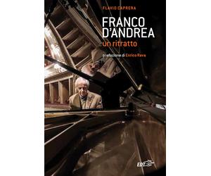 Franco D'Andrea. Un ritratto - Caprera Flavio