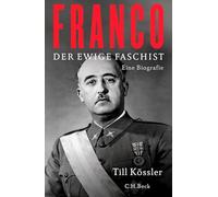 Franco: Der ewige Faschist. Eine Biografie