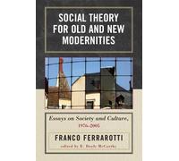 Franco Ferrarotti Social Theory for Old and New Modernities (Copertina rigida)