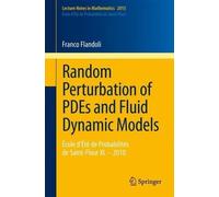 Franco Flandoli Random Perturbation of PDEs and Fluid Dynamic Models (Tascabile)
