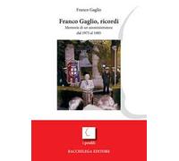 Franco Gaglio, ricordi. Memorie di un amministratore dal 1975 al 1985