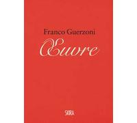 Franco Guerzoni. Oeuvre. Appunti per un manuale di pittura-Franco Guerzoni. Oeuvre. Notes for a painting manual. Ediz. a colori