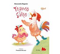 Franco il gallo. Ediz. a colori