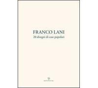 Franco Lani. 20 disegni di case popolari. Ediz. italiana e inglese