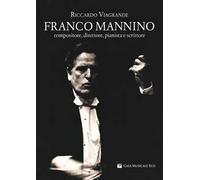 Franco Mannino. Compositore, direttore, pianista e scrittore