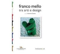 Franco Mello tra arti e design. Ediz. a colori