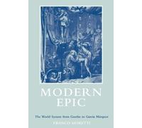 Modern Epic: The World System from Goethe to Garcia Marquez by Franco Moretti