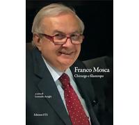 Franco Mosca. Chirurgo e filantropo - Arrighi L. (cur.)