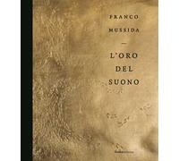 Franco Mussida. L'oro del suono. Ediz. illustrata