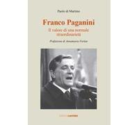 Franco Paganini. Il valore di una normale straordinarietà