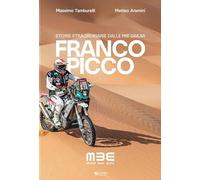 FRANCO PICCO - STORIE STRAORDINARIE DALLE MIE DAKAR - TAMBURELLI MASSIMO,