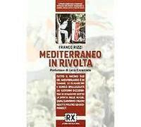 Franco Rizzi - Mediterraneo in rivolta 2014 Castelvecchi Saggistica