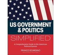 Franco Scardino U.S. Government and Politics Simplified: A Comprehe (Flexibound)