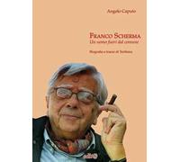 Franco Scherma. Un uomo fuori dal comune. Biografia e tracce di teofisica