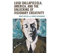 Franco Sciannam Luigi Dallapiccola, America, and the Unlockin (Copertina rigida)