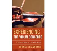 Experiencing the Violin Concerto: A Listener's Companion