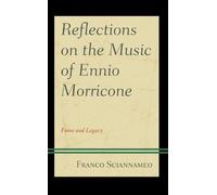 Franco Sciannameo Reflections on the Music of Ennio Morricone (Tascabile)