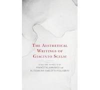 Franco Sciannameo The Aesthetical Writings of Giacinto Scelsi (Copertina rigida)