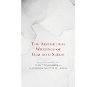 Franco Sciannameo The Aesthetical Writings of Giacinto Scelsi (Tascabile)