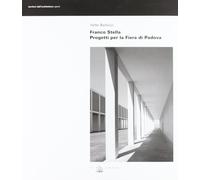 Franco Stella. Progetti per la fiera di Padova - Balducci Valter