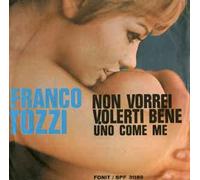 Franco Tozzi - Non Vorrei Volerti Bene / Uno Come Me [Vinile 7 pollici - 45 Giri]