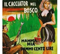 Franco Trincale - Il Cacciatore Nel Bosco / Mamma Mia Dammi Cento Lire [Vinile 7 pollici - 45 Giri]
