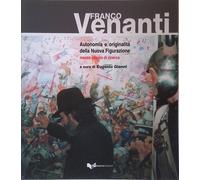 Franco Venanti. Autonomia e originalità della Nuova Figurazione. Mezzo secolo