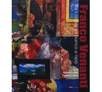 Franco Venanti. Tra il colore e il bianco e nero. Ediz. illustrata - Colet...