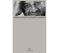 Franco Volpi filosofo e amico