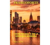 FRANCOFORTE: CUORE PULSANTE DELLA GERMANIA MODERNA