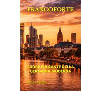 FRANCOFORTE: CUORE PULSANTE DELLA GERMANIA MODERNA