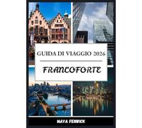 FRANCOFORTE GUIDA DI VIAGGIO 2026