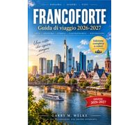 Francoforte Guida di viaggio 2026-2027: Scopri Römerberg, Sachsenhausen, Museumsufer, i percorsi lungo il Meno, le taverne dell’Apfelwein, i ... la ristorazione e le escursioni nei dintorni