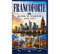 Francoforte Guida di viaggio 2026-2027: Scopri skyline moderni, piazze storiche, distretti museali, passeggiate lungo i fiumi e consigli pratici per la tua fuga in Germania