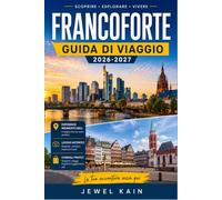 FRANCOFORTE GUIDA DI VIAGGIO 2026-2027: Una guida per chi visita per la prima volta le piazze del centro storico, le birrerie artigianali e il quartiere dei musei.