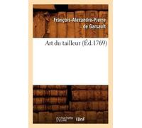 François-Alexandre Pierre de Garsault Art Du Tailleur (Éd.1769) (Tascabile)