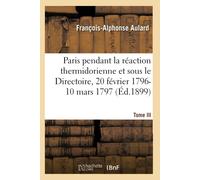 François-Alphon Paris Pendant La Réaction Thermidorienne Et Sous Le (Tascabile)