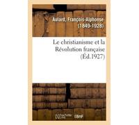 François-Alphonse Aulard Le christianisme et la Révolution française (Tascabile)