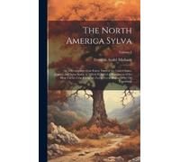 François André Michaux The North America Sylva (Copertina rigida)