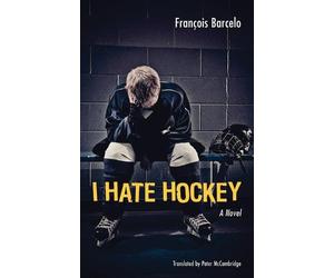 François Barcelo I Hate Hockey (Tascabile)