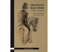 François Baucher. L’uomo, il metodo. Ediz. illustrata